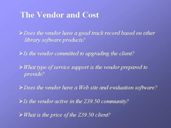 The Vendor and Cost ØDoes the vendor have a good track record based on