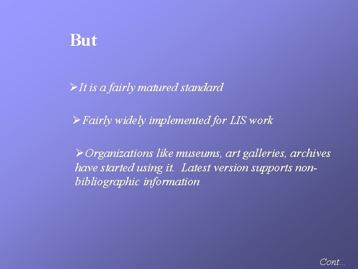 But ØIt is a fairly matured standard ØFairly widely implemented for LIS work ØOrganizations