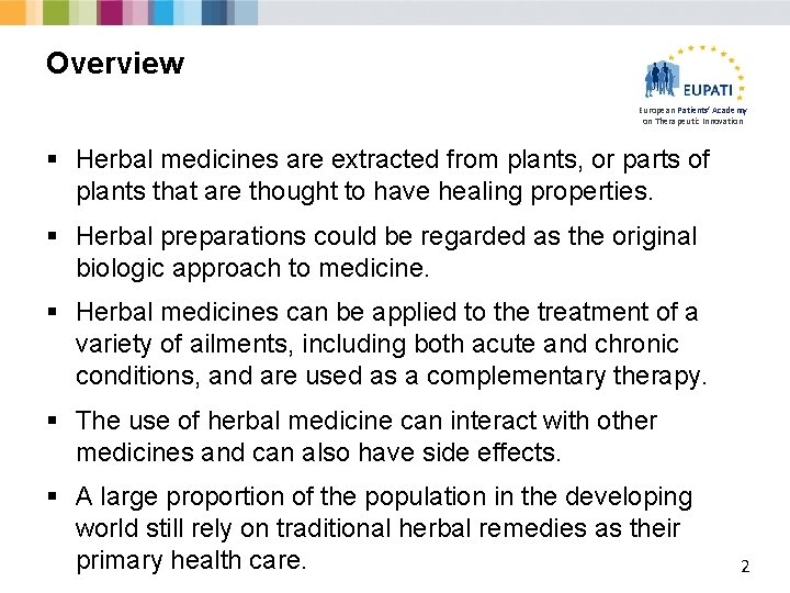 Overview European Patients’ Academy on Therapeutic Innovation § Herbal medicines are extracted from plants,