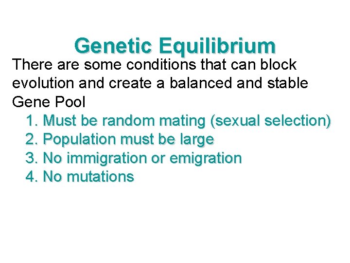 Genetic Equilibrium There are some conditions that can block evolution and create a balanced