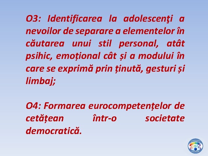 O 3: Identificarea la adolescenţi a nevoilor de separare a elementelor în căutarea unui