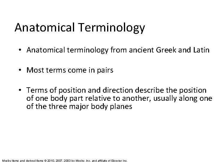 Anatomical Terminology • Anatomical terminology from ancient Greek and Latin • Most terms come