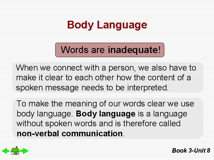 Body Language Words are inadequate! When we connect with a person, we also have