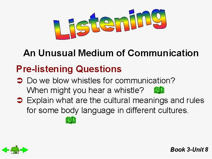 An Unusual Medium of Communication Pre-listening Questions Ü Do we blow whistles for communication?