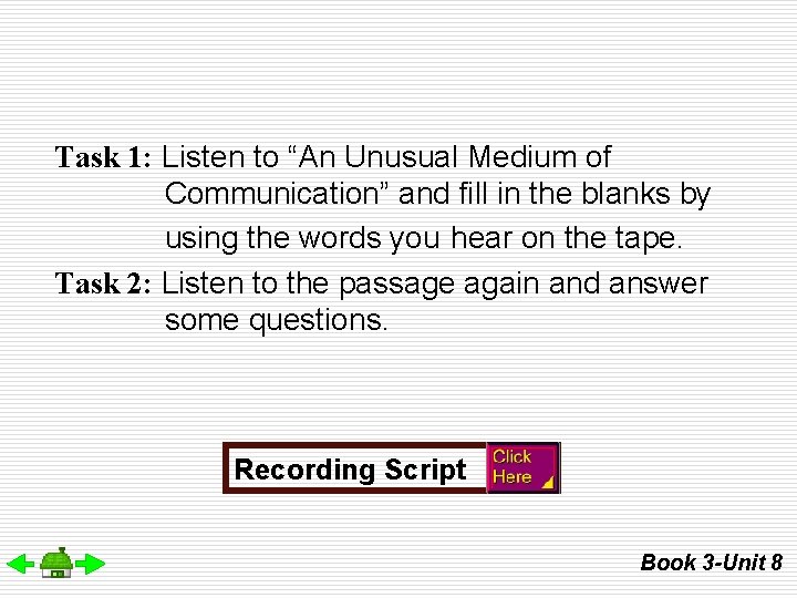 Task 1: Listen to “An Unusual Medium of Communication” and fill in the blanks