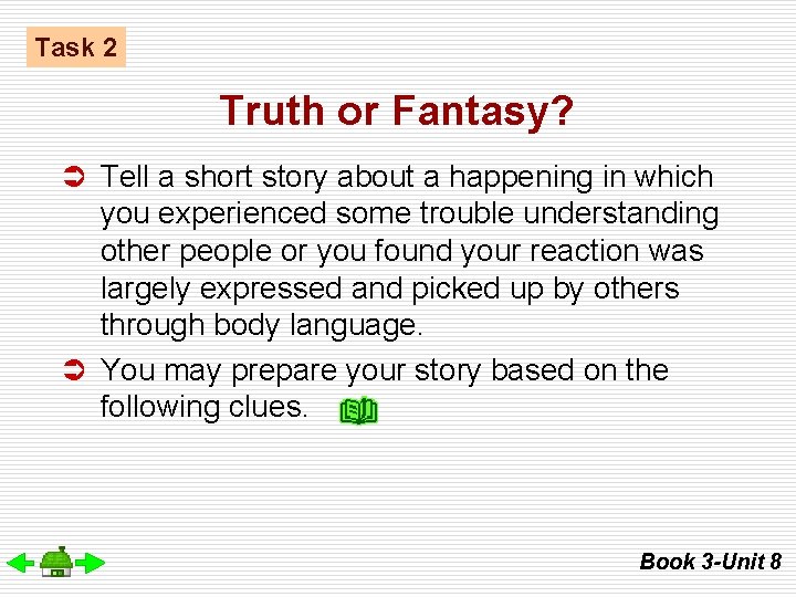 Task 2 Truth or Fantasy? Ü Tell a short story about a happening in