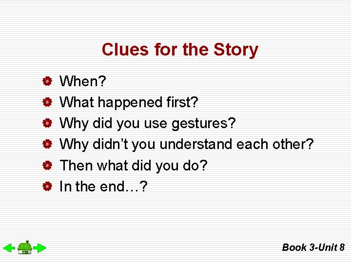 Clues for the Story | When? | What happened first? | Why did you