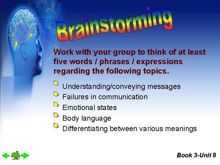 Work with your group to think of at least five words / phrases /