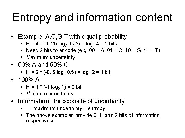 Entropy and information content • Example: A, C, G, T with equal probability §