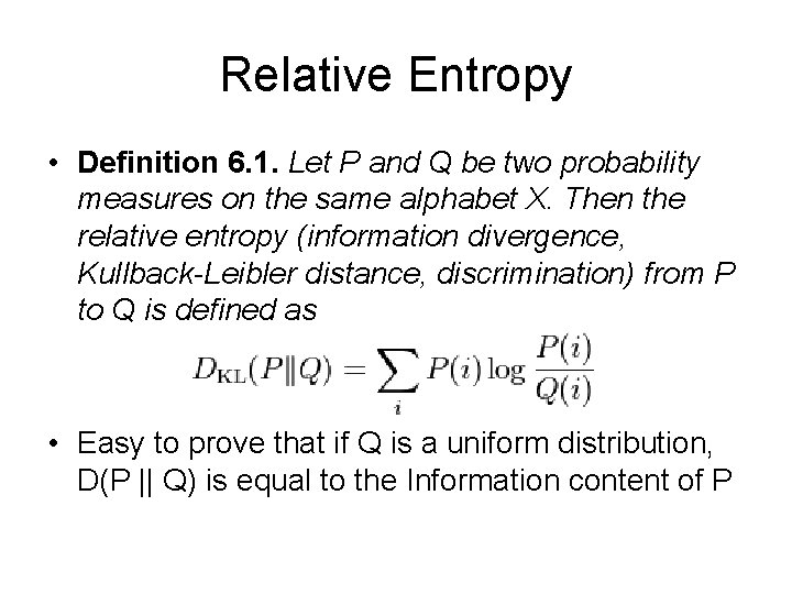 Relative Entropy • Definition 6. 1. Let P and Q be two probability measures