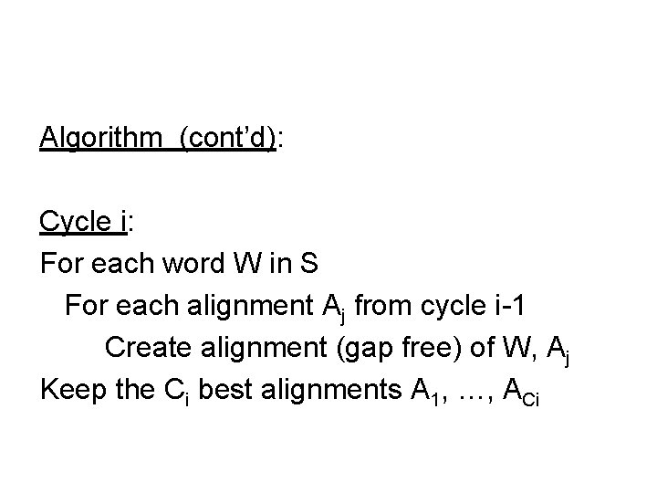 Algorithm (cont’d): Cycle i: For each word W in S For each alignment Aj