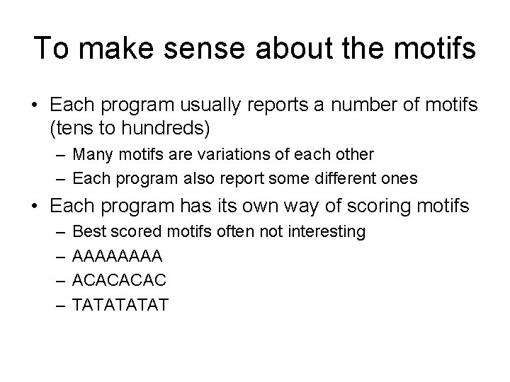 To make sense about the motifs • Each program usually reports a number of