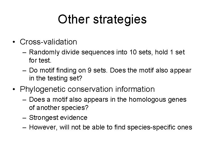 Other strategies • Cross-validation – Randomly divide sequences into 10 sets, hold 1 set