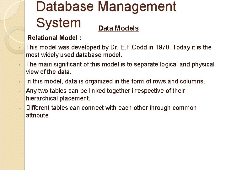 Database Management System Data Models ◦ ◦ ◦ Relational Model : This model was