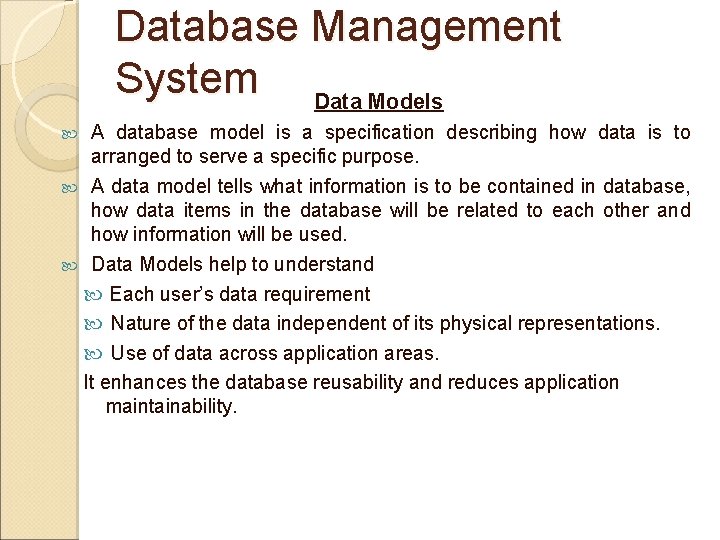 Database Management System Data Models A database model is a specification describing how data