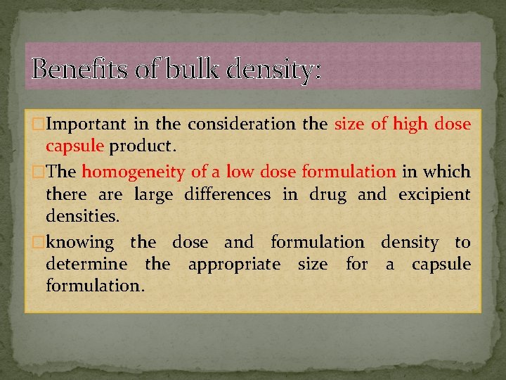 Benefits of bulk density: �Important in the consideration the size of high dose capsule