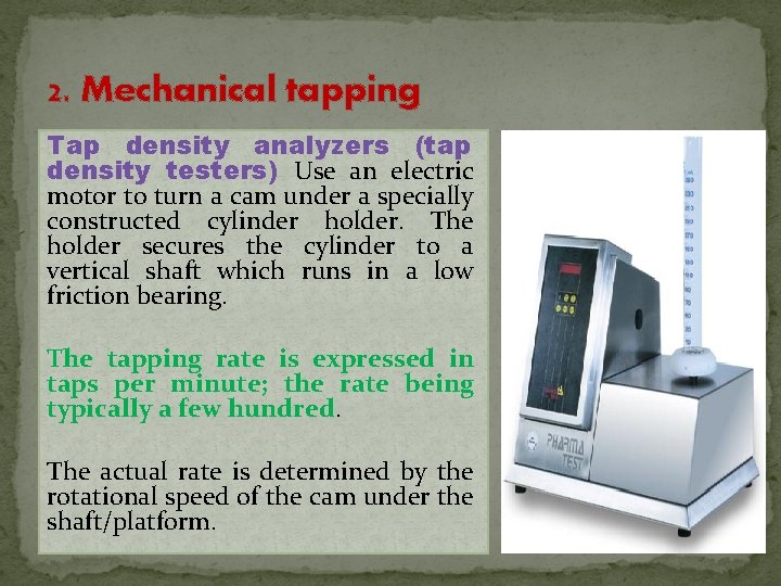2. Mechanical tapping Tap density analyzers (tap density testers) Use an electric motor to