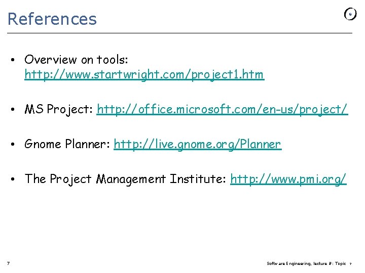 References • Overview on tools: http: //www. startwright. com/project 1. htm • MS Project: