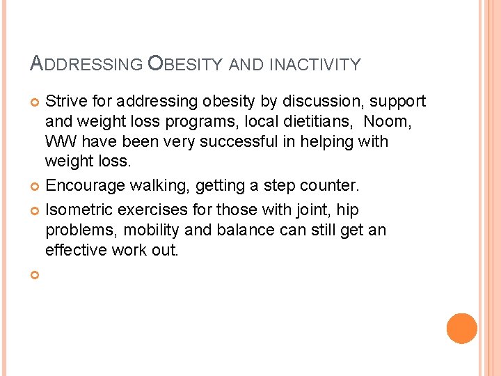 ADDRESSING OBESITY AND INACTIVITY Strive for addressing obesity by discussion, support and weight loss