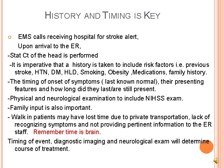 HISTORY AND TIMING IS KEY EMS calls receiving hospital for stroke alert, Upon arrival