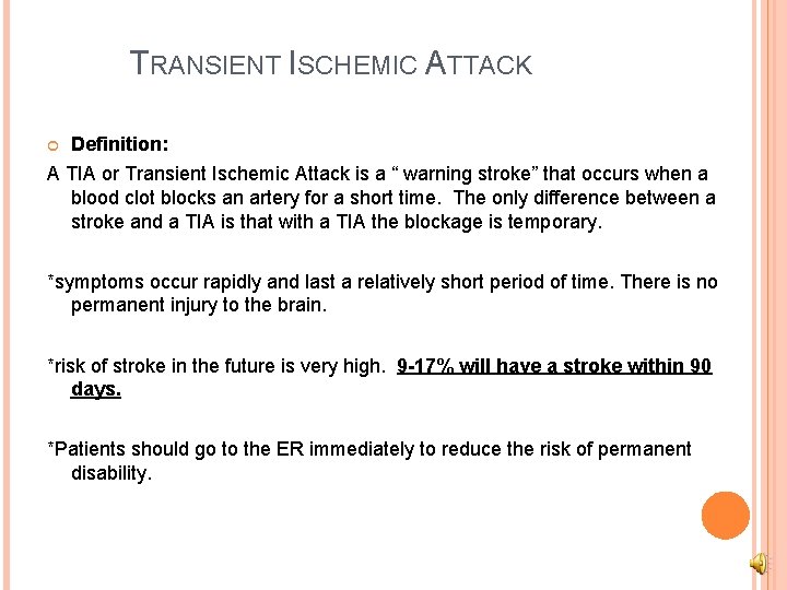 TRANSIENT ISCHEMIC ATTACK Definition: A TIA or Transient Ischemic Attack is a “ warning
