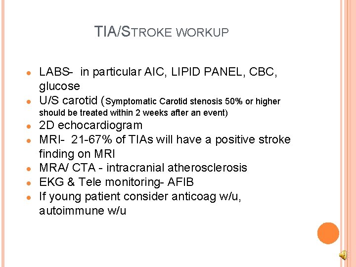 TIA/STROKE WORKUP ● ● LABS- in particular AIC, LIPID PANEL, CBC, glucose U/S carotid