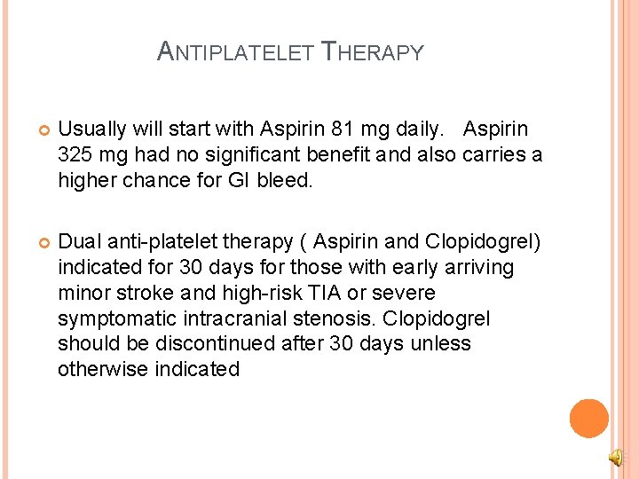 ANTIPLATELET THERAPY Usually will start with Aspirin 81 mg daily. Aspirin 325 mg had