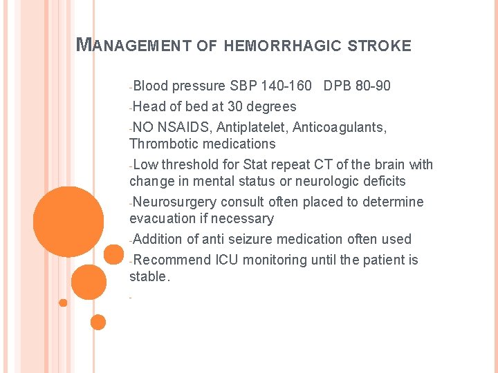 MANAGEMENT OF HEMORRHAGIC STROKE -Blood pressure SBP 140 -160 DPB 80 -90 -Head of