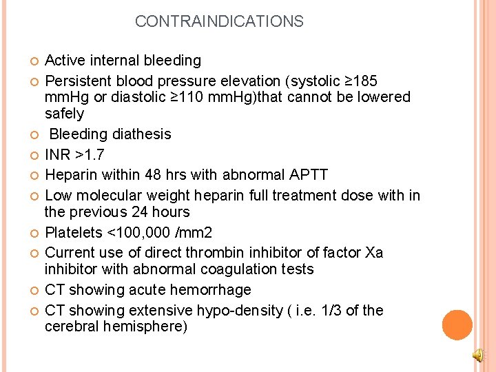 CONTRAINDICATIONS Active internal bleeding Persistent blood pressure elevation (systolic ≥ 185 mm. Hg or