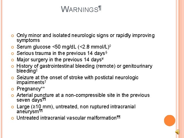 WARNINGS¶ Only minor and isolated neurologic signs or rapidly improving symptoms Serum glucose <50