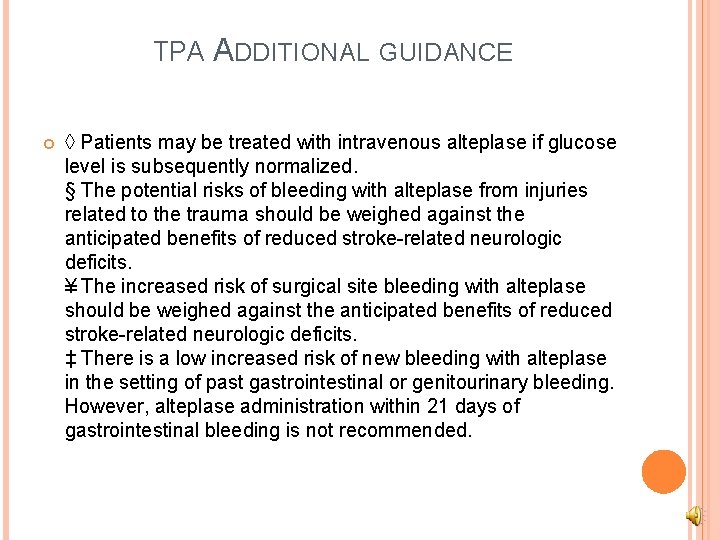 TPA ADDITIONAL GUIDANCE ◊ Patients may be treated with intravenous alteplase if glucose level