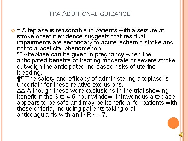 TPA ADDITIONAL GUIDANCE † Alteplase is reasonable in patients with a seizure at stroke