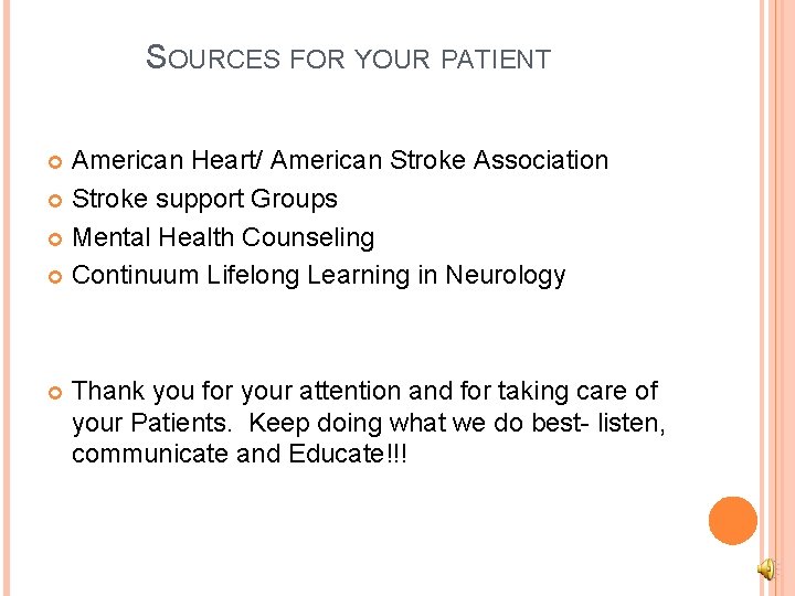 SOURCES FOR YOUR PATIENT American Heart/ American Stroke Association Stroke support Groups Mental Health