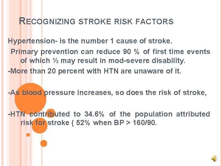 RECOGNIZING STROKE RISK FACTORS Hypertension- is the number 1 cause of stroke. Primary prevention