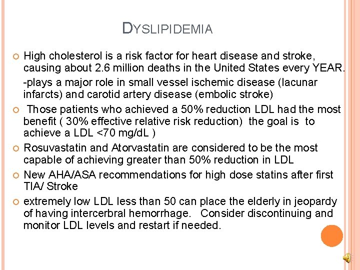 DYSLIPIDEMIA High cholesterol is a risk factor for heart disease and stroke, causing about
