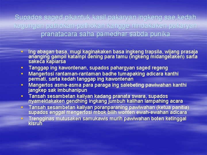 Supados saged pikantuk kasil pakaryan ingkeng sae, kedah kagungan pathokan-pathokan kangge nindakaken pakaryan pranatacara