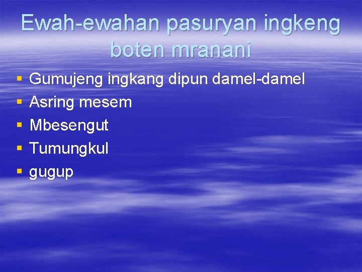 Ewah-ewahan pasuryan ingkeng boten mranani § § § Gumujeng ingkang dipun damel-damel Asring mesem