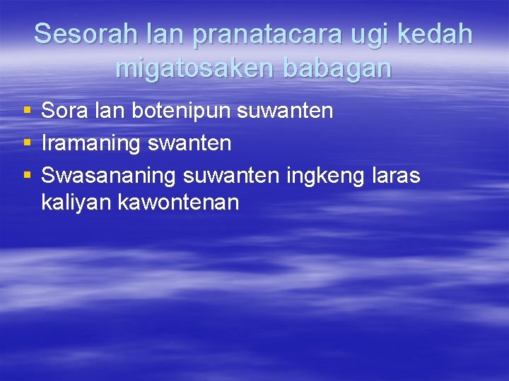 Sesorah lan pranatacara ugi kedah migatosaken babagan § § § Sora lan botenipun suwanten