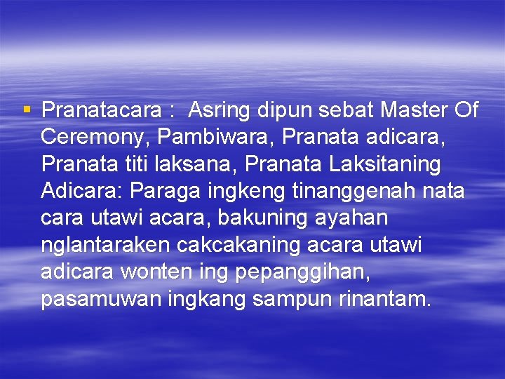 § Pranatacara : Asring dipun sebat Master Of Ceremony, Pambiwara, Pranata adicara, Pranata titi