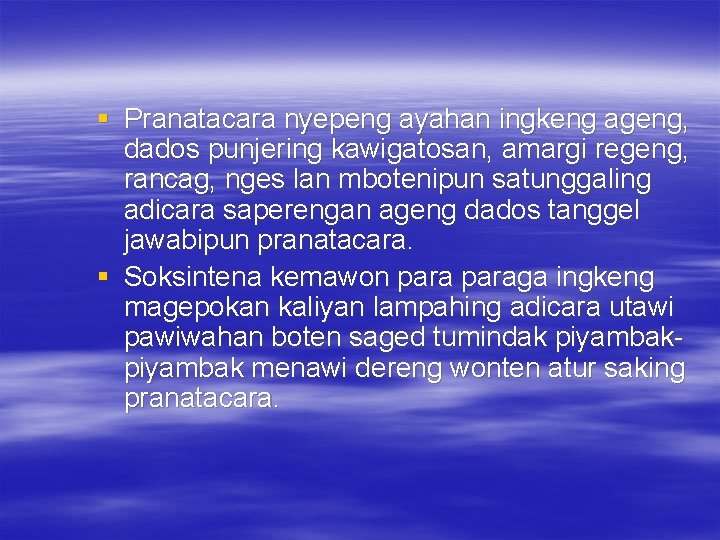 § Pranatacara nyepeng ayahan ingkeng ageng, dados punjering kawigatosan, amargi regeng, rancag, nges lan