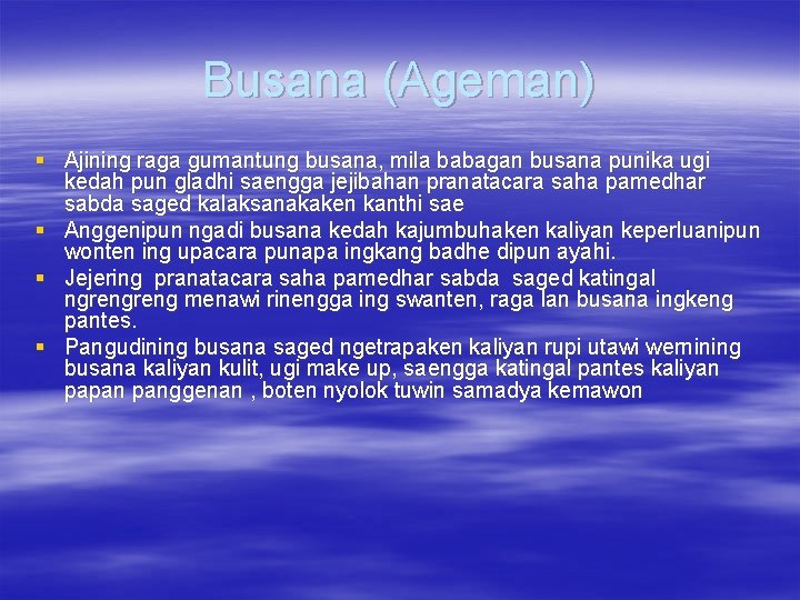 Busana (Ageman) § Ajining raga gumantung busana, mila babagan busana punika ugi kedah pun