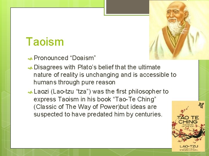 Taoism Pronounced “Doaism” Disagrees with Plato’s belief that the ultimate nature of reality is