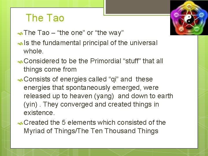 The Tao – “the one” or “the way” Is the fundamental principal of the