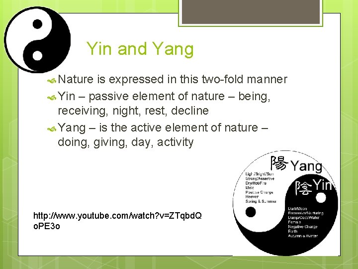 Yin and Yang Nature is expressed in this two-fold manner Yin – passive element