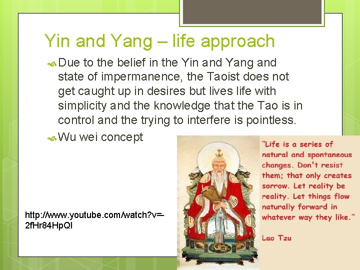 Yin and Yang – life approach Due to the belief in the Yin and