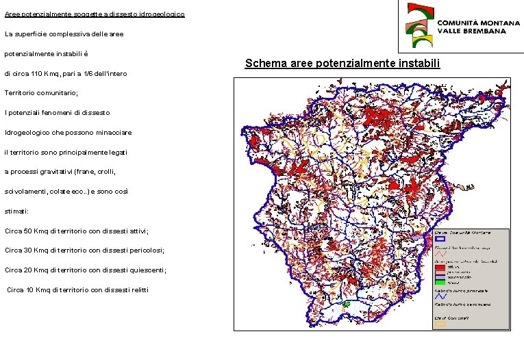 Aree potenzialmente soggette a dissesto idrogeologico La superficie complessiva delle aree potenzialmente instabili è