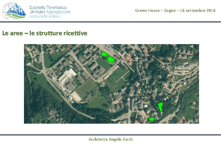 Green House – Zogno – 16 settembre 2016 Le aree – le strutture ricettive