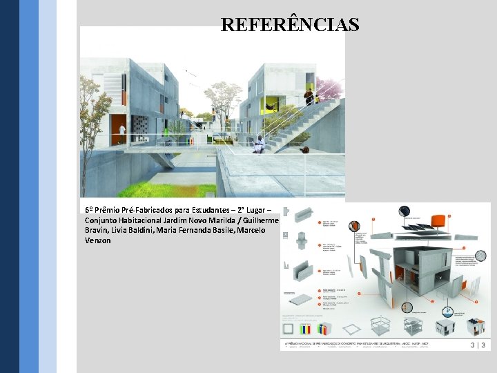 REFERÊNCIAS 6º Prêmio Pré-Fabricados para Estudantes – 2° Lugar – Conjunto Habitacional Jardim Novo