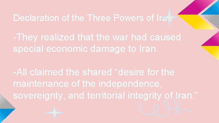 Declaration of the Three Powers of Iran -They realized that the war had caused