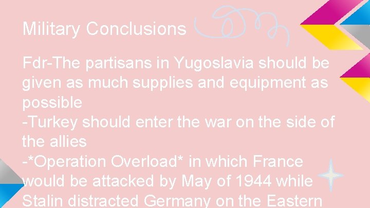 Military Conclusions Fdr-The partisans in Yugoslavia should be given as much supplies and equipment